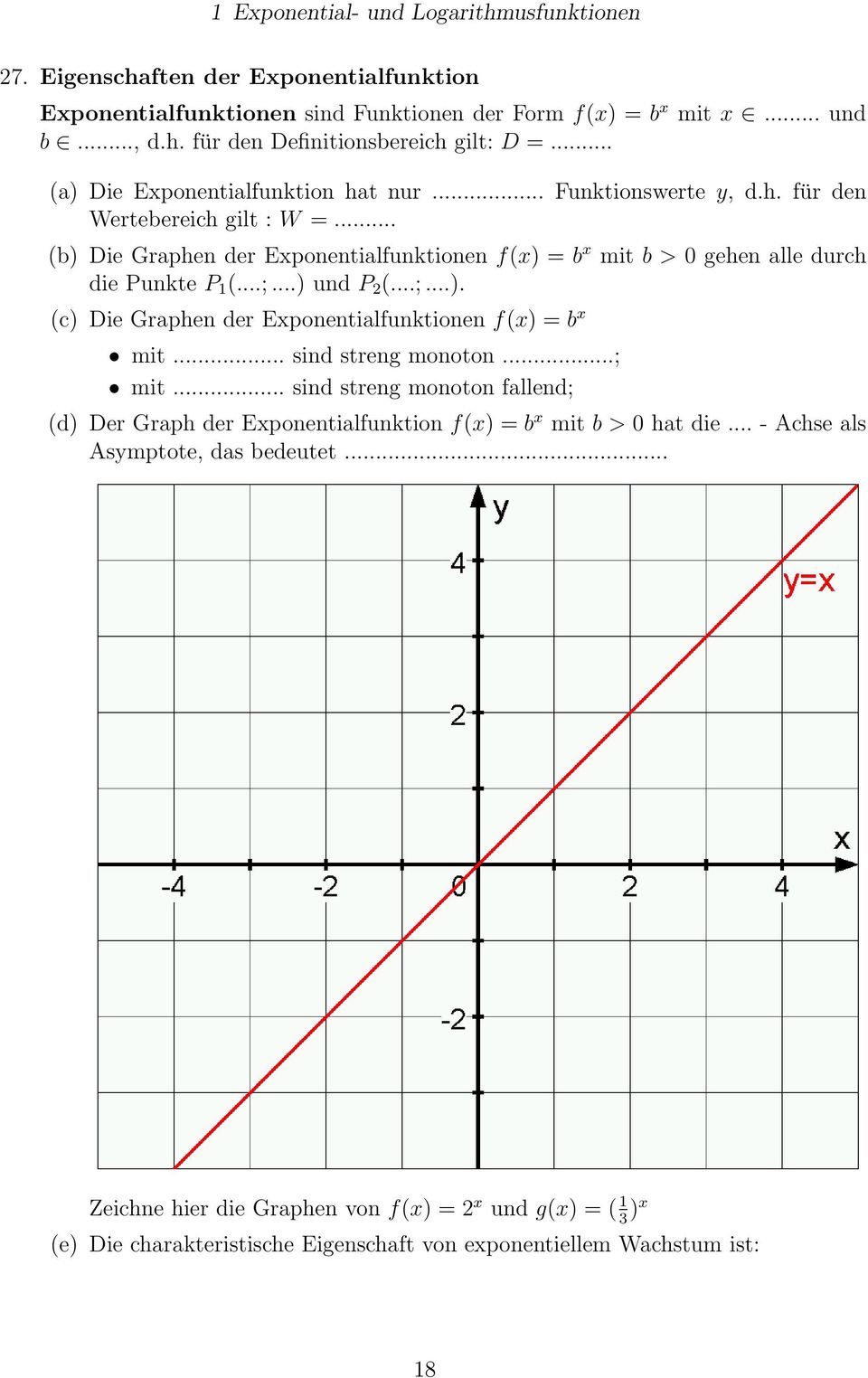 ..;...) und P 2 (...;...). (c) Die Graphen der Exponentialfunktionen f(x) = b x mit... sind streng monoton...; mit.