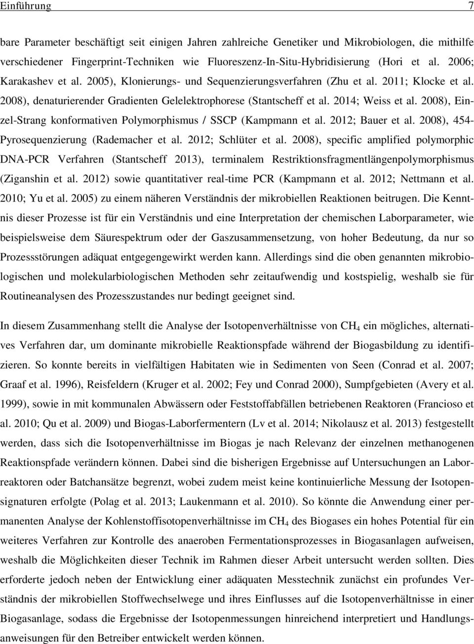 2008), Einzel-Strang konformativen Polymorphismus / SSCP (Kampmann et al. 2012; Bauer et al. 2008), 454- Pyrosequenzierung (Rademacher et al. 2012; Schlüter et al.