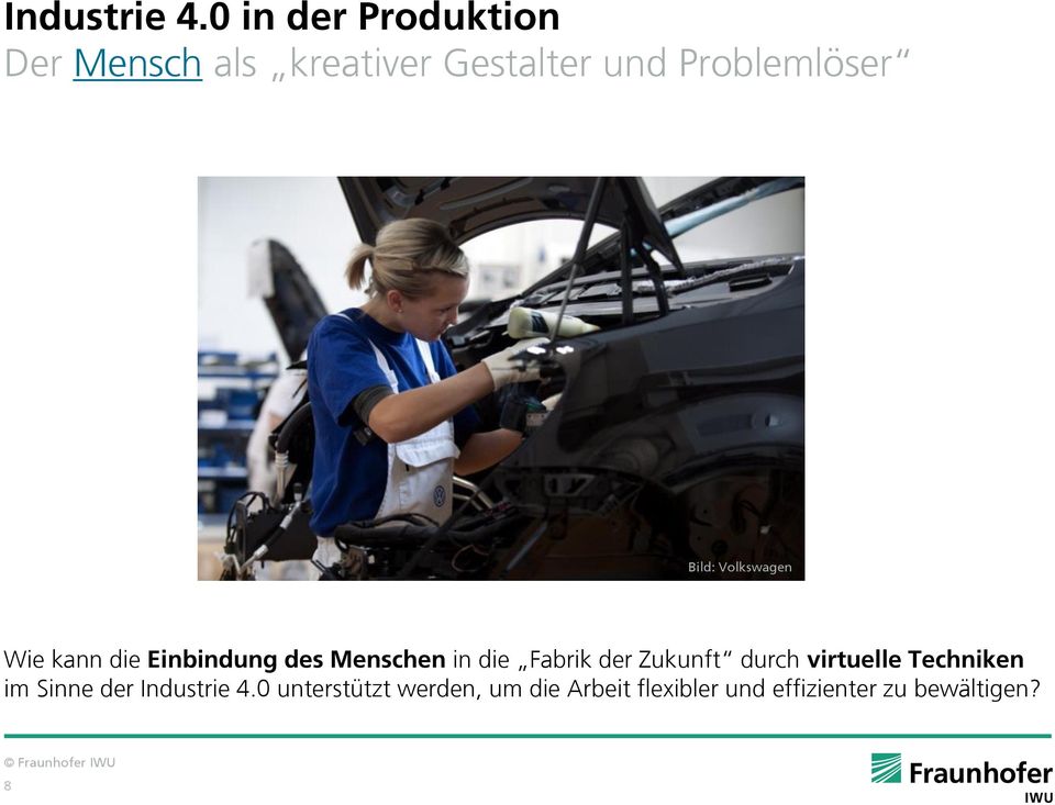 Bild: Volkswagen Wie kann die Einbindung des Menschen in die Fabrik der