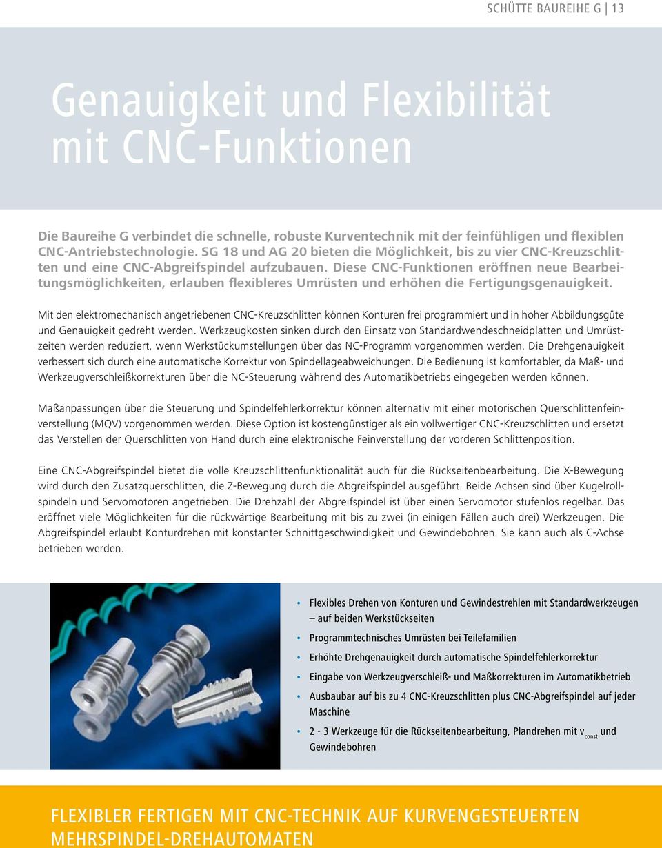 Diese CNC-Funktionen eröffnen neue Bearbeitungsmöglichkeiten, erlauben flexibleres Umrüsten und erhöhen die Fertigungsgenauigkeit.