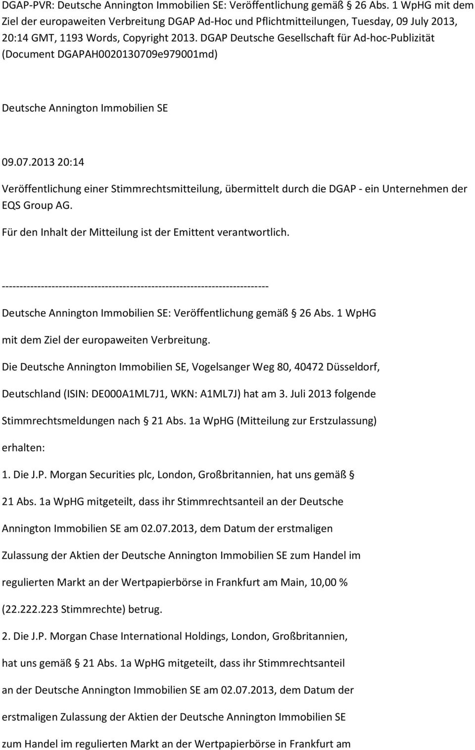 DGAP Deutsche Gesellschaft für Ad-hoc-Publizität (Document DGAPAH0020130709e979001md) Deutsche Annington Immobilien SE 09.07.2013 20:14 Veröffentlichung einer Stimmrechtsmitteilung, übermittelt durch die DGAP - ein Unternehmen der EQS Group AG.