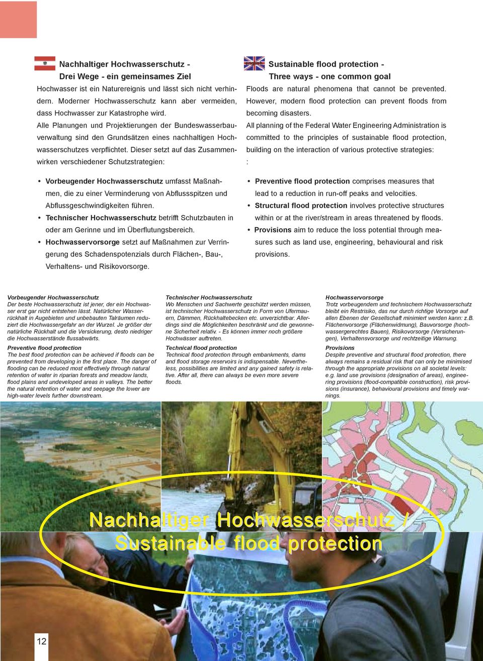 Alle Planungen und Projektierungen der Bundeswasserbauverwaltung sind den Grundsätzen eines nachhaltigen Hochwasserschutzes verpflichtet.