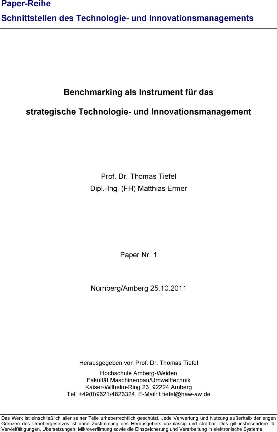 Thomas Tiefel Hochschule Amberg-Weiden Fakultät Maschinenbau/Umwelttechnik Kaiser-Wilhelm-Ring 23, 92224 Amberg Tel. +49(0)9621/4823324, E-Mail: t.tiefel@haw-aw.