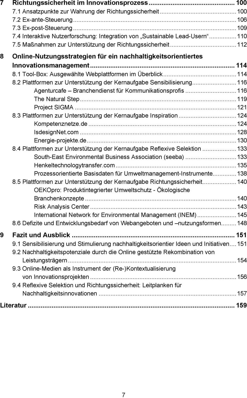 ..112 8 Online-Nutzungsstrategien für ein nachhaltigkeitsorientiertes Innovationsmanagement... 114 8.1 Tool-Box: Ausgewählte Webplattformen im Überblick...114 8.2 Plattformen zur Unterstützung der Kernaufgabe Sensibilisierung.