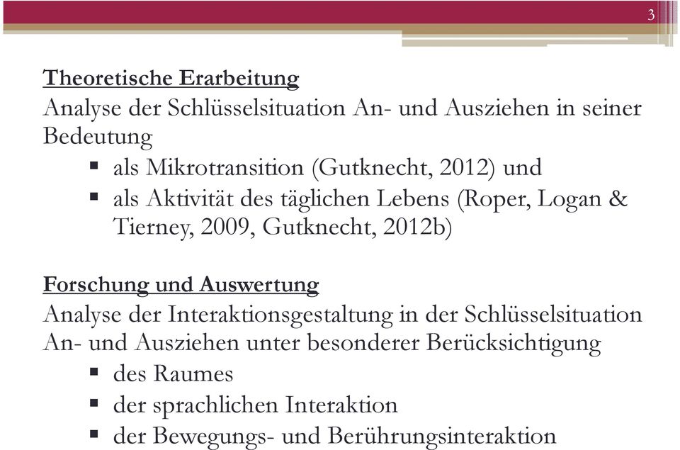 Gutknecht, 2012b) Forschung und Auswertung Analyse der Interaktionsgestaltung in der Schlüsselsituation An-