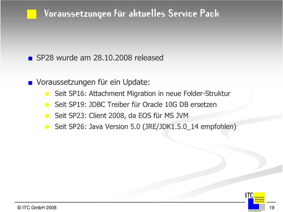neue Folder-Struktur Seit SP19: JDBC Treiber für Oracle 10G DB ersetzen Seit SP23: