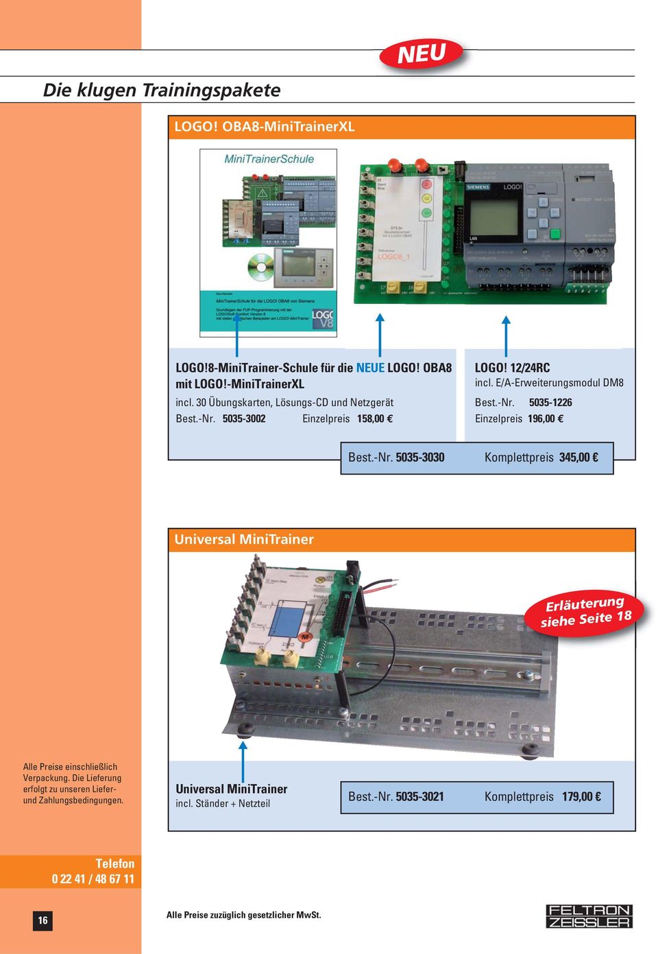 5035-1226 Best.-Nr. 5035-3002 Einzelpreis 158,00 Einzelpreis 196,00 Best.-Nr. 5035-3030 Komplettpreis 345,00 Universal MiniTrainer Erläuterung siehe Seite 18 s Universal MiniTrainer incl.