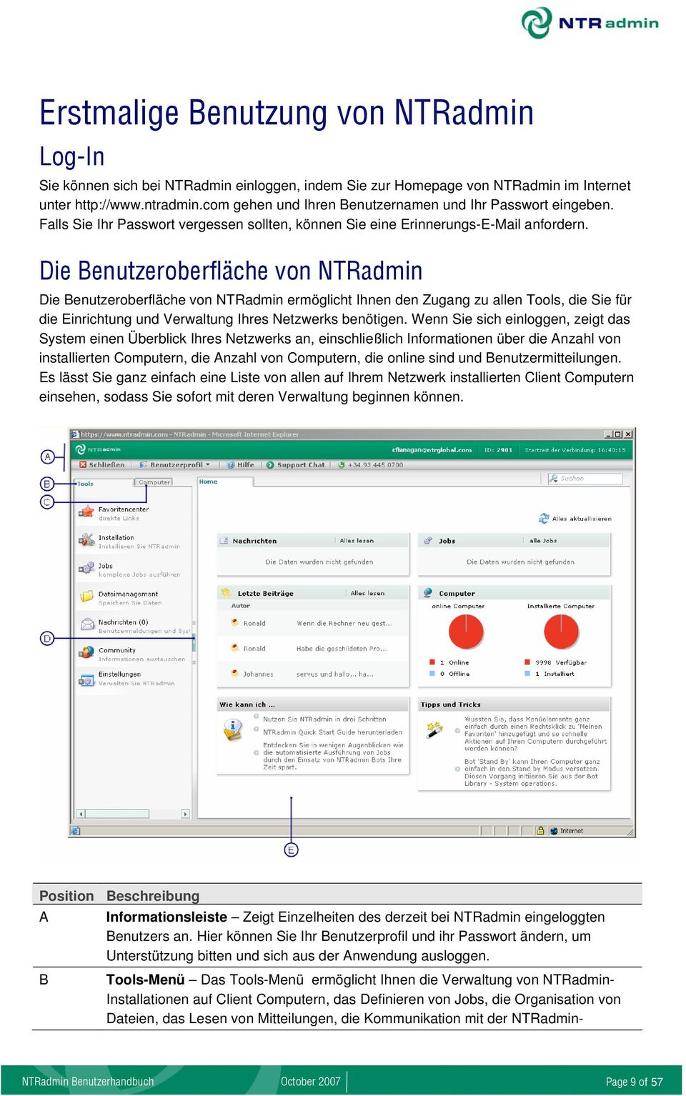 Die Benutzeroberfläche von NTRadmin Die Benutzeroberfläche von NTRadmin ermöglicht Ihnen den Zugang zu allen Tools, die Sie für die Einrichtung und Verwaltung Ihres Netzwerks benötigen.
