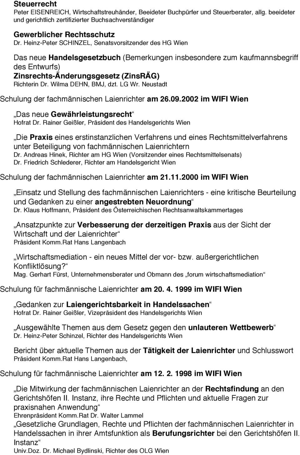 Wilma DEHN, BMJ, dzt. LG Wr. Neustadt Schulung der fachmännischen Laienrichter am 26.09.2002 im WIFI Wien Das neue Gewährleistungsrecht Hofrat Dr.