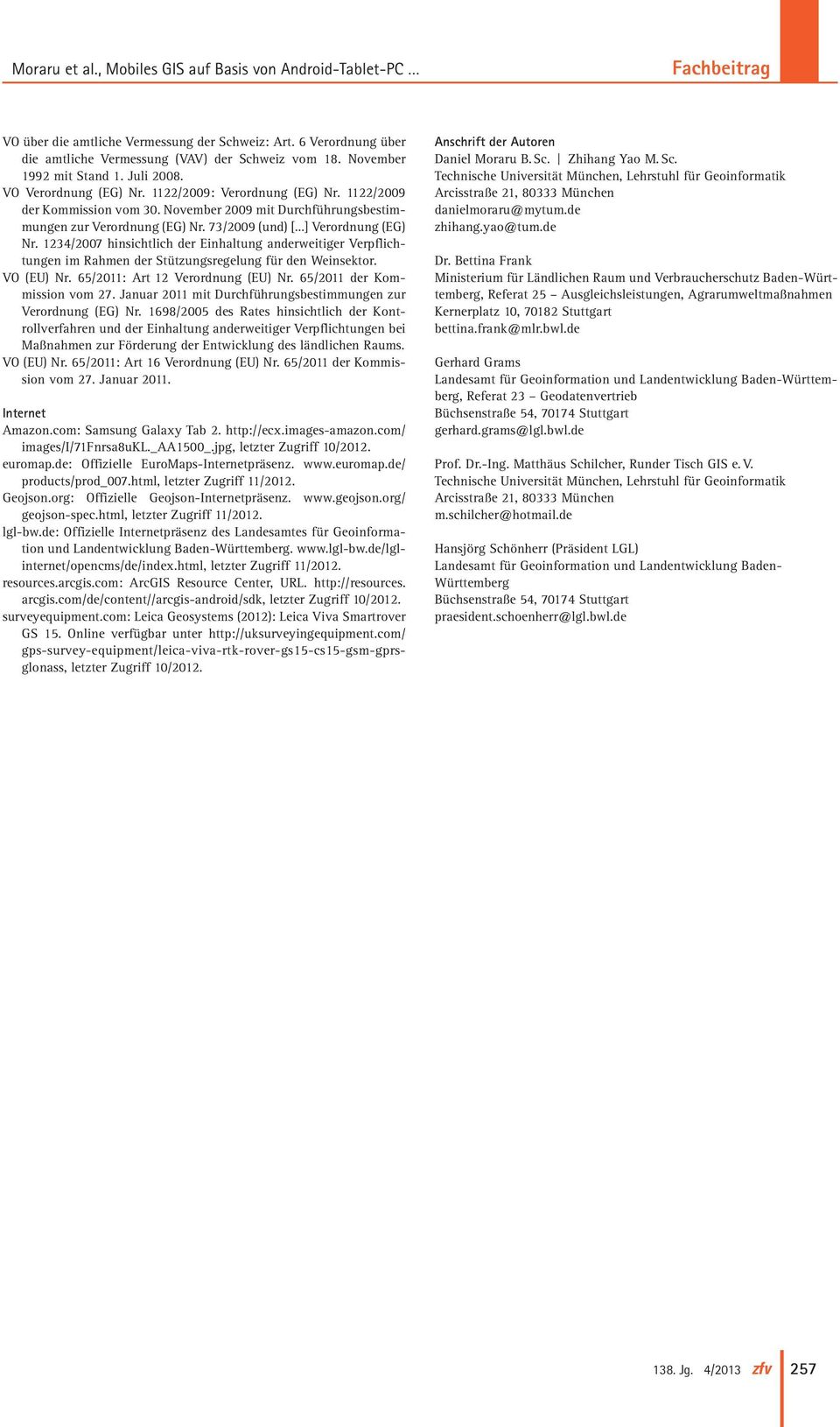 1234/2007 hinsichtlich der Einhaltung anderweitiger Verpflichtungen im Rahmen der Stützungsregelung für den Weinsektor. VO (EU) Nr. 65/2011: Art 12 Verordnung (EU) Nr. 65/2011 der Kommission vom 27.