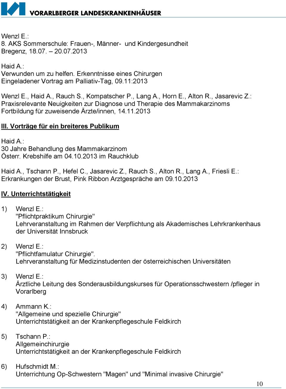 : Praxisrelevante Neuigkeiten zur Diagnose und Therapie des Mammakarzinoms Fortbildung für zuweisende Ärzte/innen, 14.11.2013 III.
