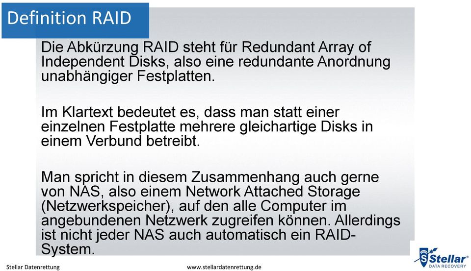 Im Klartext bedeutet es, dass man statt einer einzelnen Festplatte mehrere gleichartige Disks in einem Verbund betreibt.