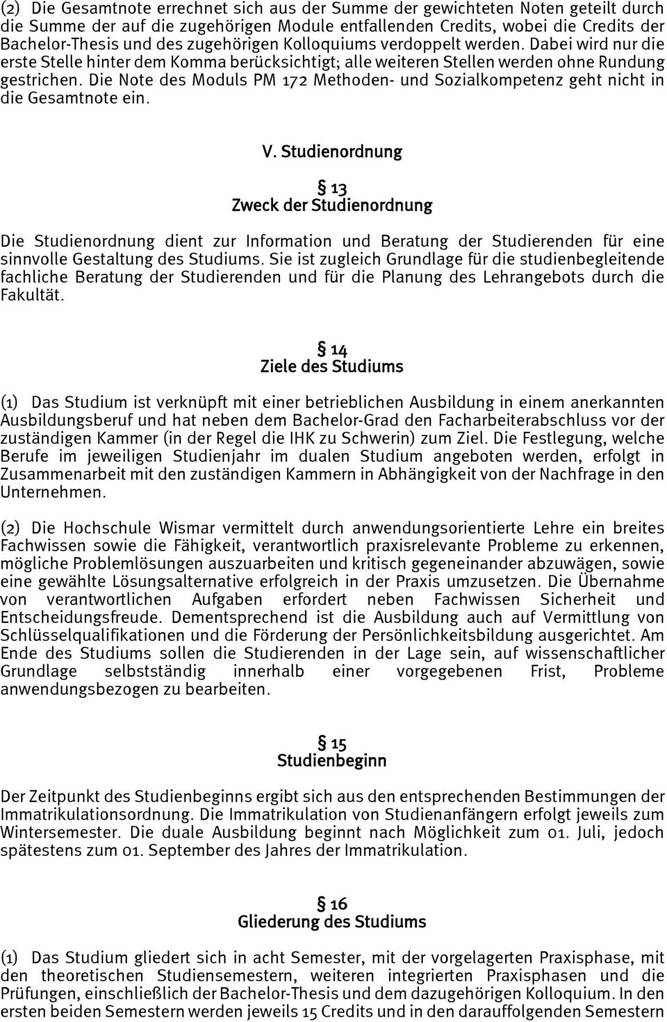 Die Note des Moduls 172 Methoden- und Sozialkompetenz geht nicht in die Gesamtnote ein. V.