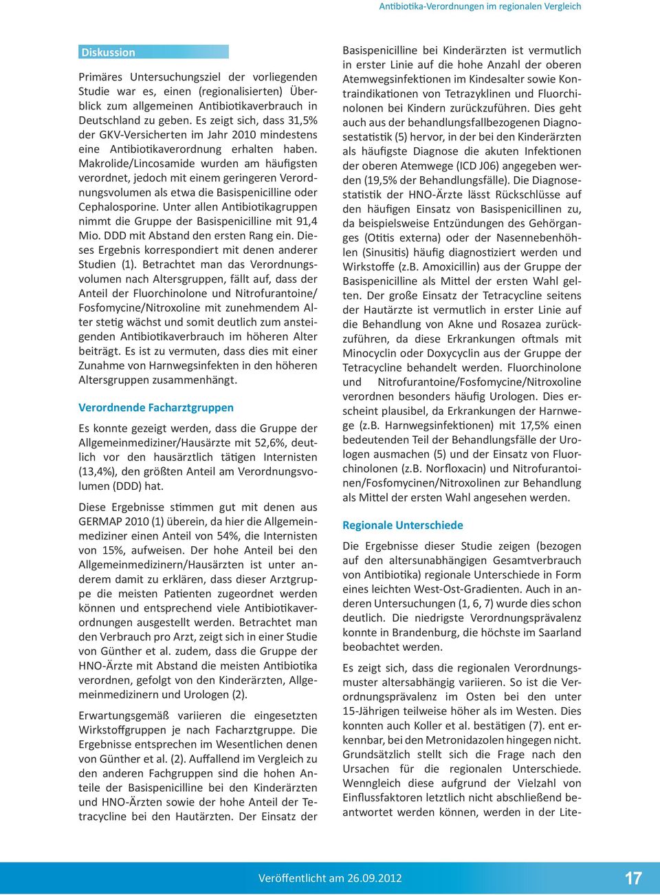 Makrolide/Lincosamide wurden am häufigsten verordnet, jedoch mit einem geringeren Verordnungsvolumen als etwa die Basispenicilline oder Cephalosporine.