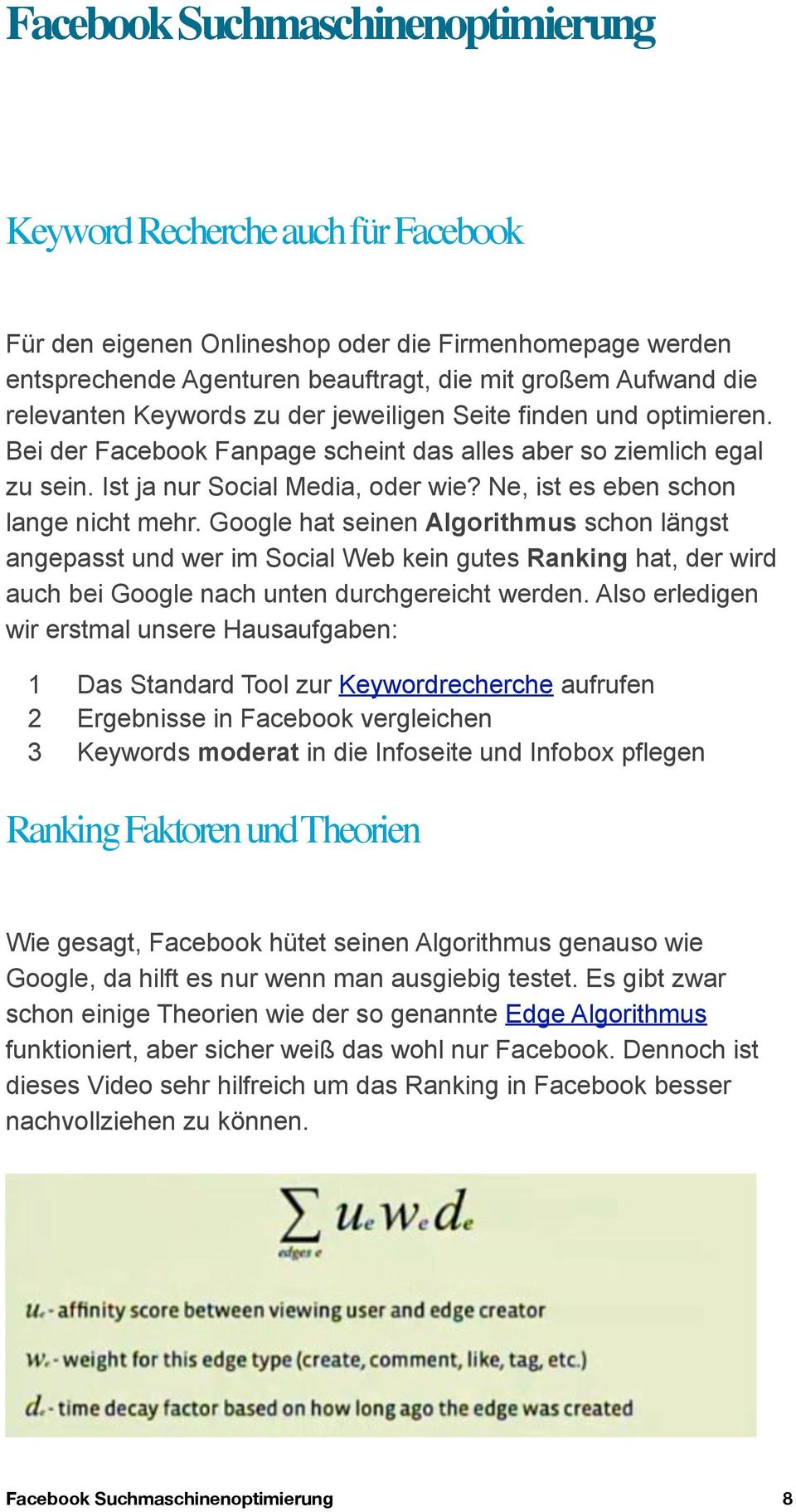 Google hat seinen Algorithmus schon längst angepasst und wer im Social Web kein gutes Ranking hat, der wird auch bei Google nach unten durchgereicht werden.