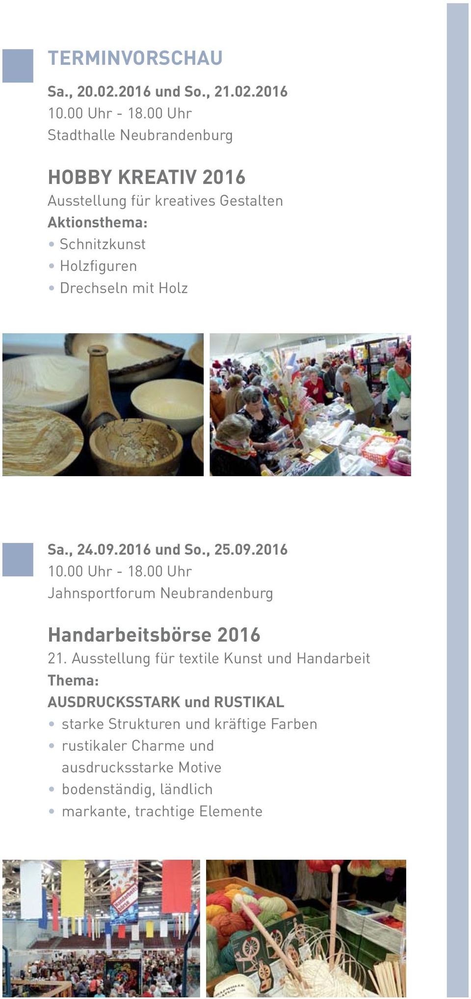 Drechseln mit Holz Sa., 24.09.2016 und So., 25.09.2016 10.00 Uhr - 18.00 Uhr Jahnsportforum Neubrandenburg Handarbeitsbörse 2016 21.