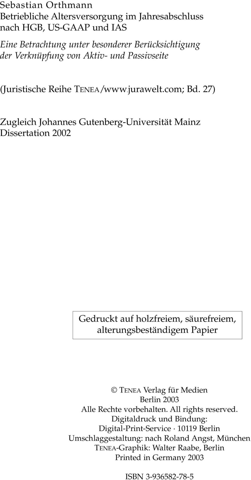 27) Zugleich Johannes Gutenberg-Universität Mainz Dissertation 2002 Gedruckt auf holzfreiem, säurefreiem, alterungsbeständigem Papier TENEA Verlag für Medien