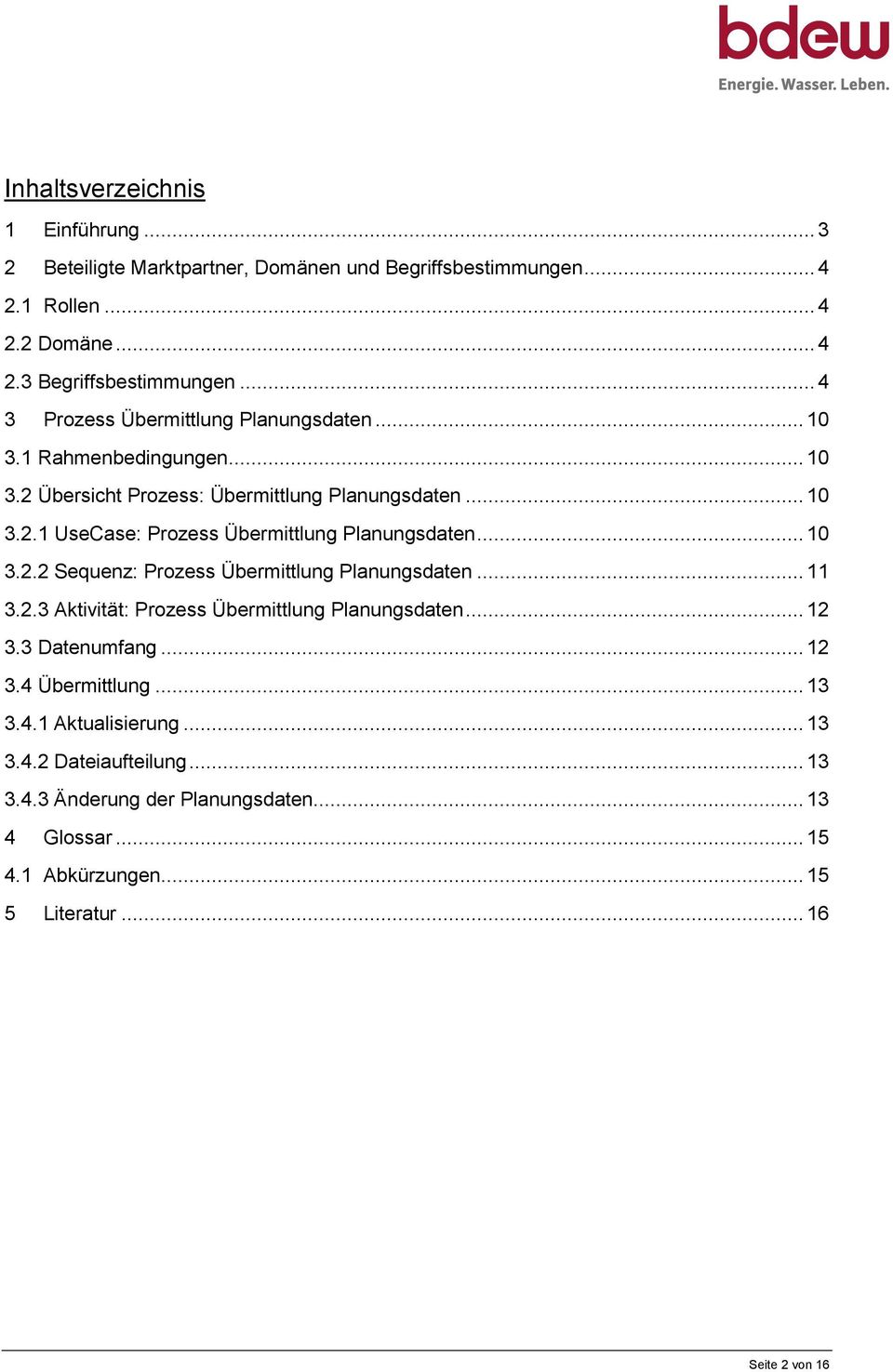 .. 10 3.2.2 Sequenz: Prozess Übermittlung Planungsdaten... 11 3.2.3 Aktivität: Prozess Übermittlung Planungsdaten... 12 3.3 Datenumfang... 12 3.4 Übermittlung... 13 3.