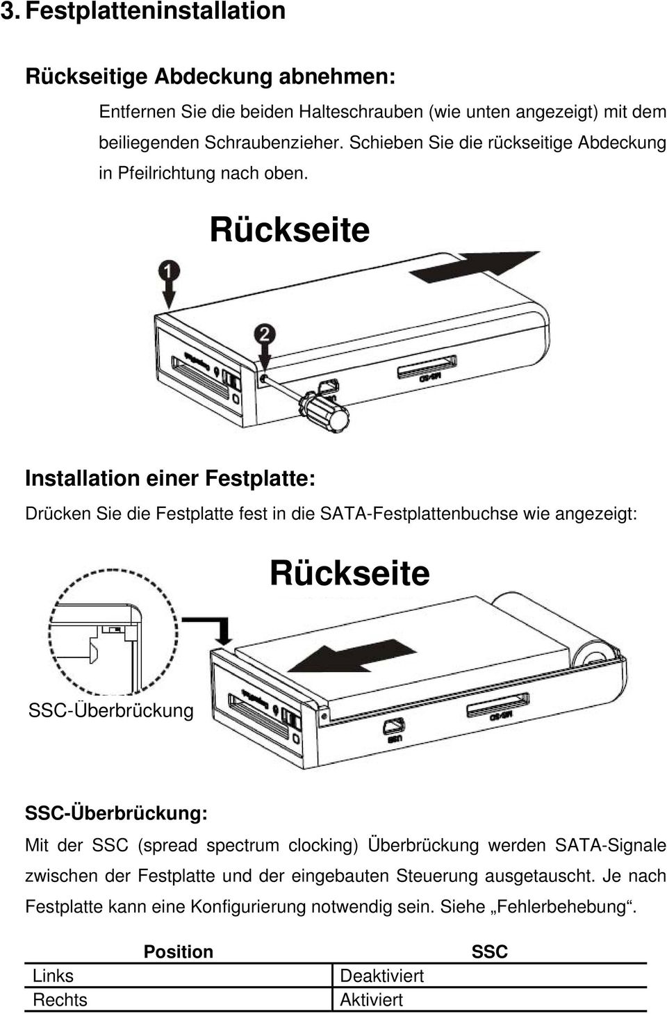 Rückseite Installation einer Festplatte: Drücken Sie die Festplatte fest in die SATA-Festplattenbuchse wie angezeigt: Rückseite SSC-Überbrückung SSC-Überbrückung: