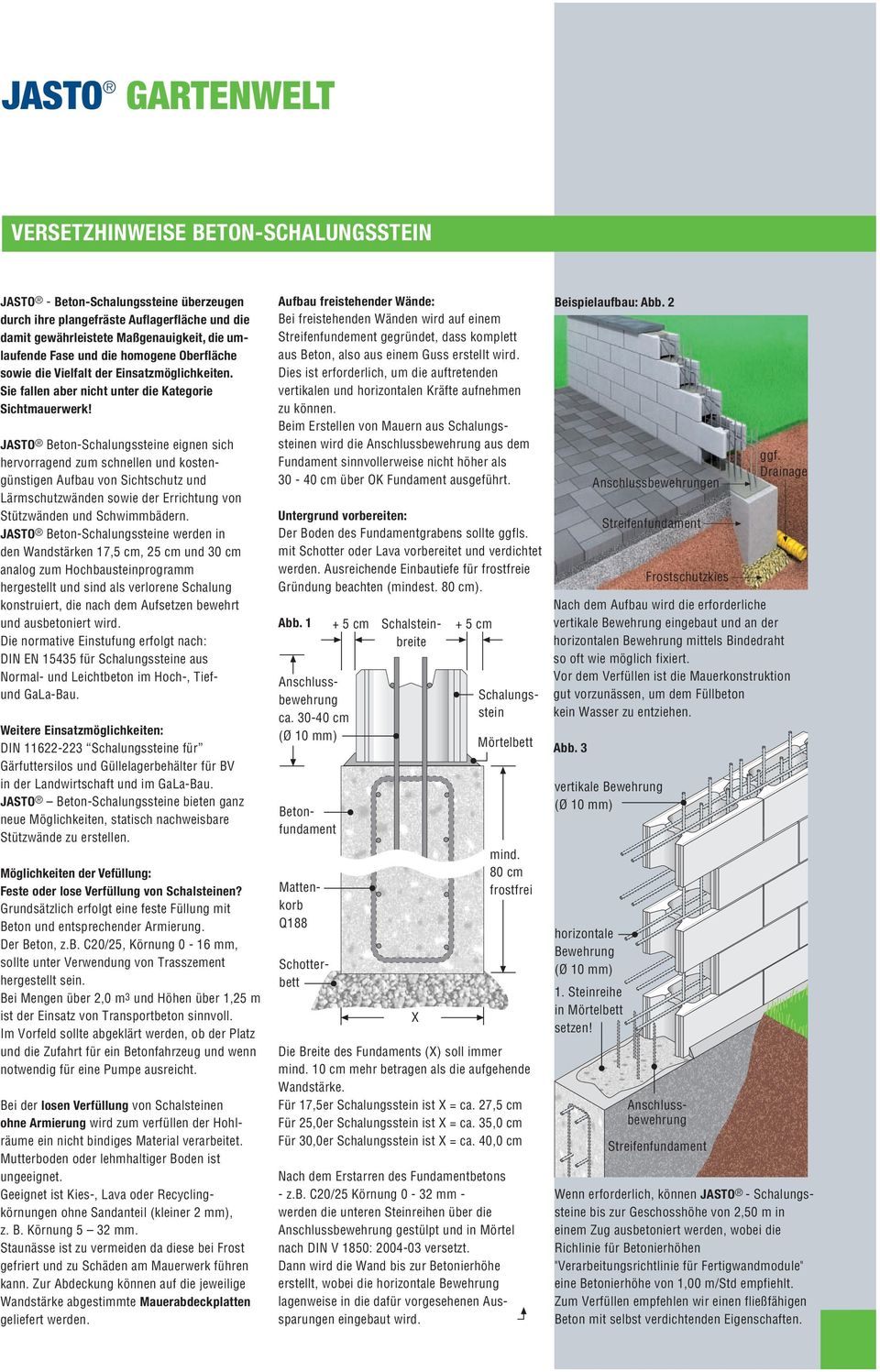 JASTO Beton-Schalungssteine eignen sich hervorragend zum schnellen und kostengünstigen Aufbau von Sichtschutz und Lärmschutzwänden sowie der Errichtung von Stützwänden und Schwimmbädern.