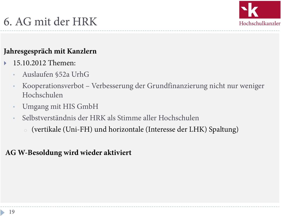 nicht nur weniger Hochschulen Umgang mit HIS GmbH Selbstverständnis der HRK als Stimme