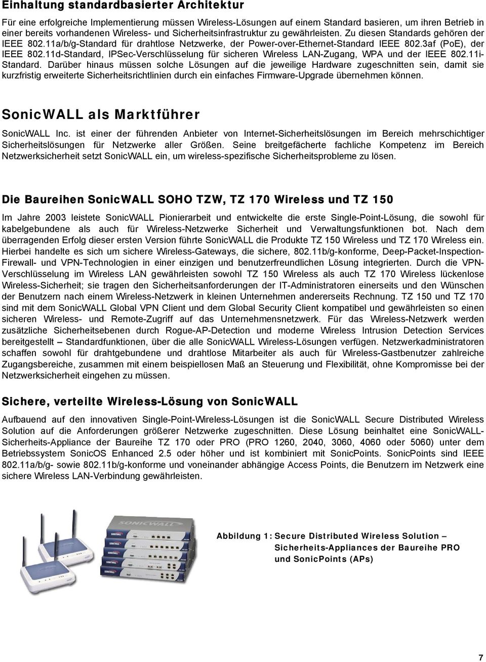 11d-Standard, IPSec-Verschlüsselung für sicheren Wireless LAN-Zugang, WPA und der IEEE 802.11i- Standard.