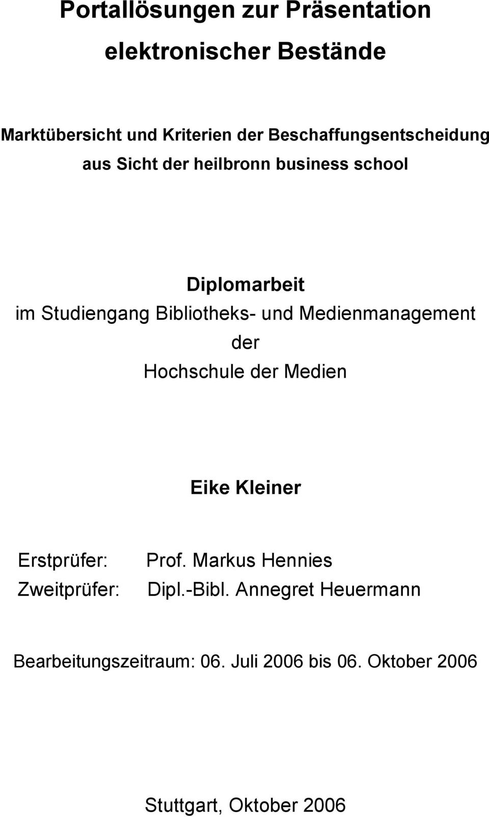 Bibliotheks- und Medienmanagement der Hochschule der Medien Eike Kleiner Erstprüfer: Zweitprüfer: Prof.