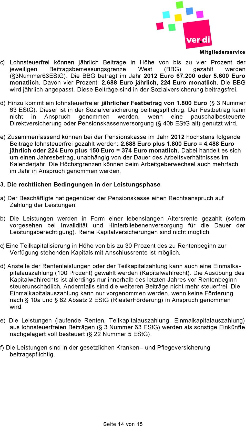 d) Hinzu kommt ein lohnsteuerfreier jährlicher Festbetrag von 1.800 Euro ( 3 Nummer 63 EStG). Dieser ist in der Sozialversicherung beitragspflichtig.