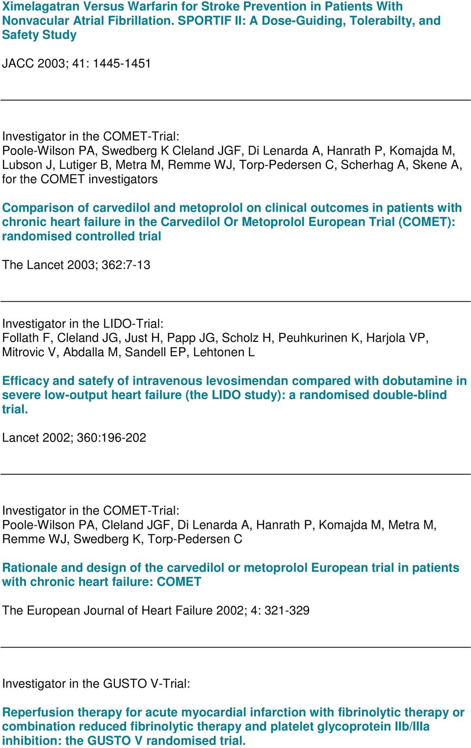 J, Lutiger B, Metra M, Remme WJ, Torp-Pedersen C, Scherhag A, Skene A, for the COMET investigators Comparison of carvedilol and metoprolol on clinical outcomes in patients with chronic heart failure