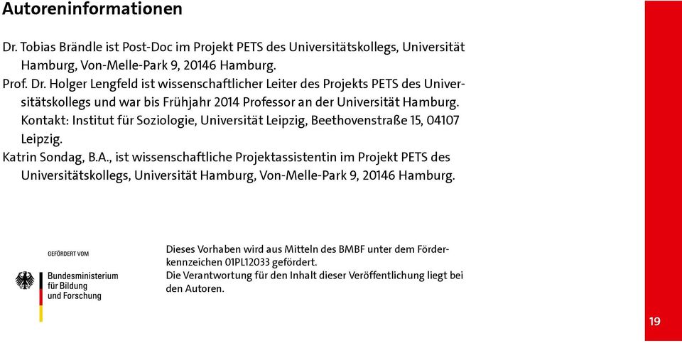 , ist wissenschaftliche Projektassistentin im Projekt PETS des Universitätskollegs, Universität Hamburg, Von-Melle-Park 9, 20146 Hamburg.