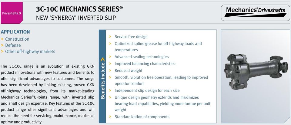 The range has been developed by linking existing, proven GKN off-highway technologies, from its market-leading Mechanics Series U-Joints range, with inverted slip and shaft design expertise.