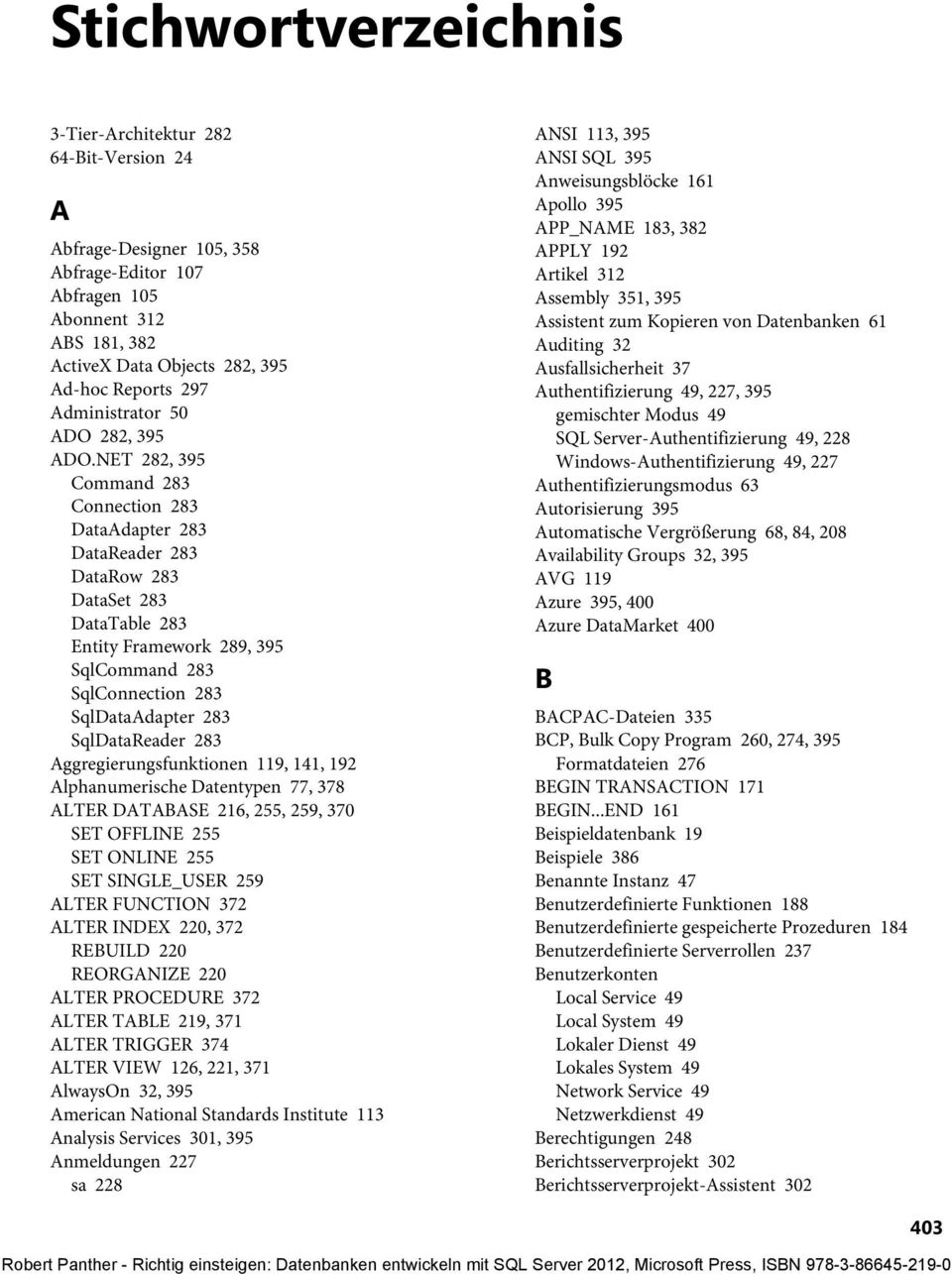 NET 282, 395 Command 283 Connection 283 DataAdapter 283 DataReader 283 DataRow 283 DataSet 283 DataTable 283 Entity Framework 289, 395 SqlCommand 283 SqlConnection 283 SqlDataAdapter 283