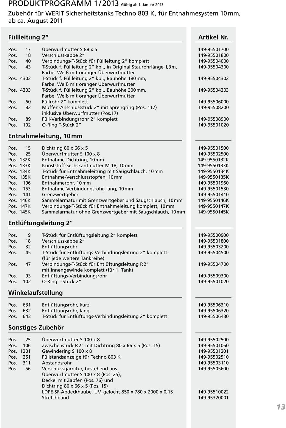 , in Original Staurohrlänge 1,3m, 149-95504300 27,75 Pos. 4302 T-Stück f. Füllleitung 2 kpl., Bauhöhe 180 mm, 149-95504302 27,75 Pos. 4303 T-Stück f. Füllleitung 2 kpl., Bauhöhe 300 mm, 149-95504303 27,75 Pos.