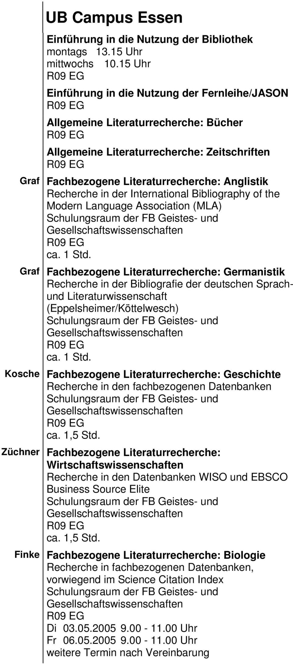 der International Bibliography of the Modern Language Association (MLA) Schulungsraum der FB Geistes- und Gesellschaftswissenschaften ca. 1 Std.