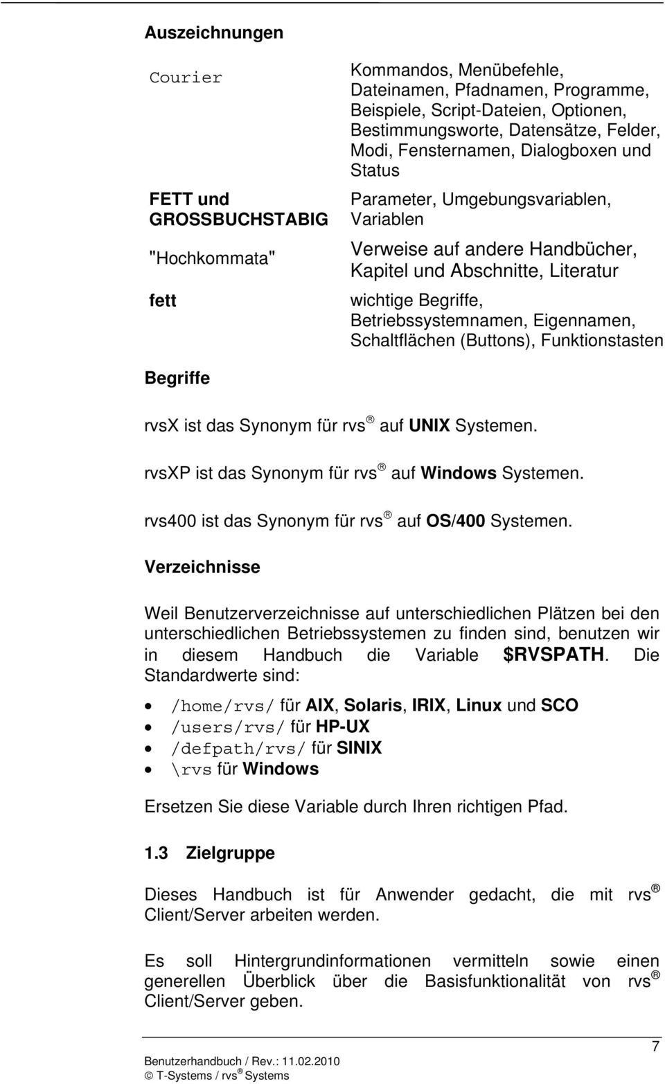 Eigennamen, Schaltflächen (Buttons), Funktionstasten Begriffe rvsx ist das Synonym für rvs auf UNIX Systemen. rvsxp ist das Synonym für rvs auf Windows Systemen.