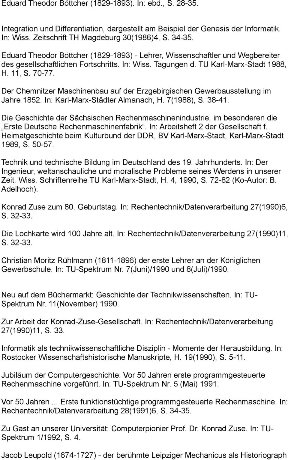 Der Chemnitzer Maschinenbau auf der Erzgebirgischen Gewerbausstellung im Jahre 1852. In: Karl-Marx-Städter Almanach, H. 7(1988), S. 38-41.