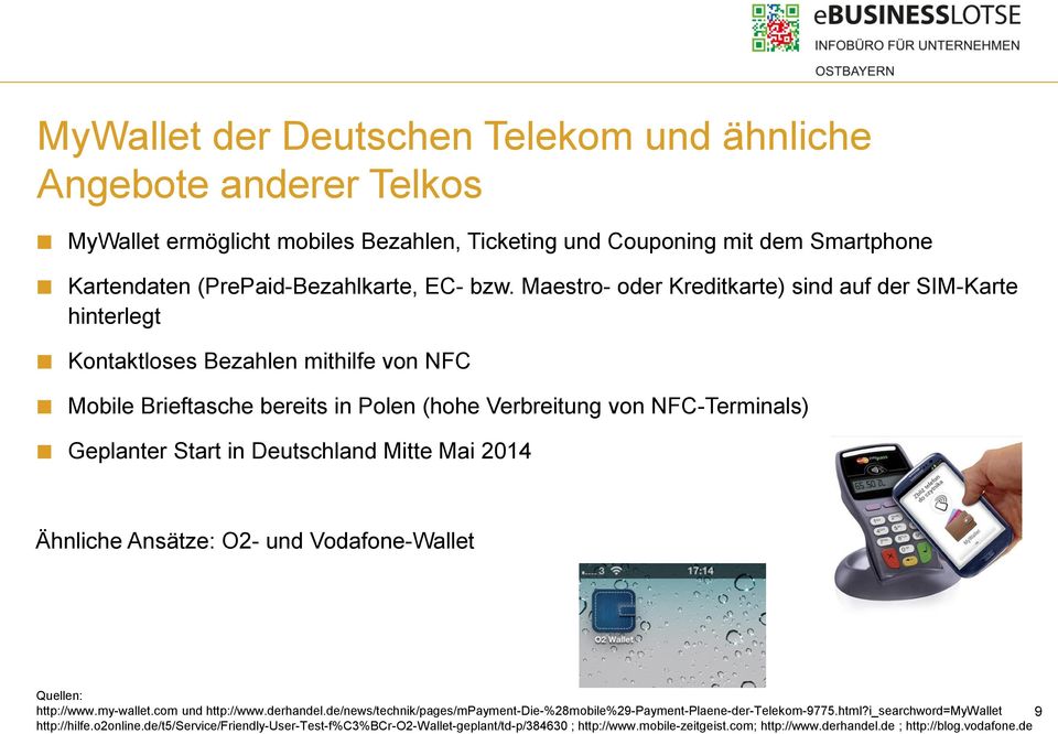 de MyWallet der Deutschen Telekom und ähnliche Angebote anderer Telkos MyWallet ermöglicht mobiles Bezahlen, Ticketing und Couponing mit dem Smartphone Kartendaten (PrePaid-Bezahlkarte, EC- bzw.