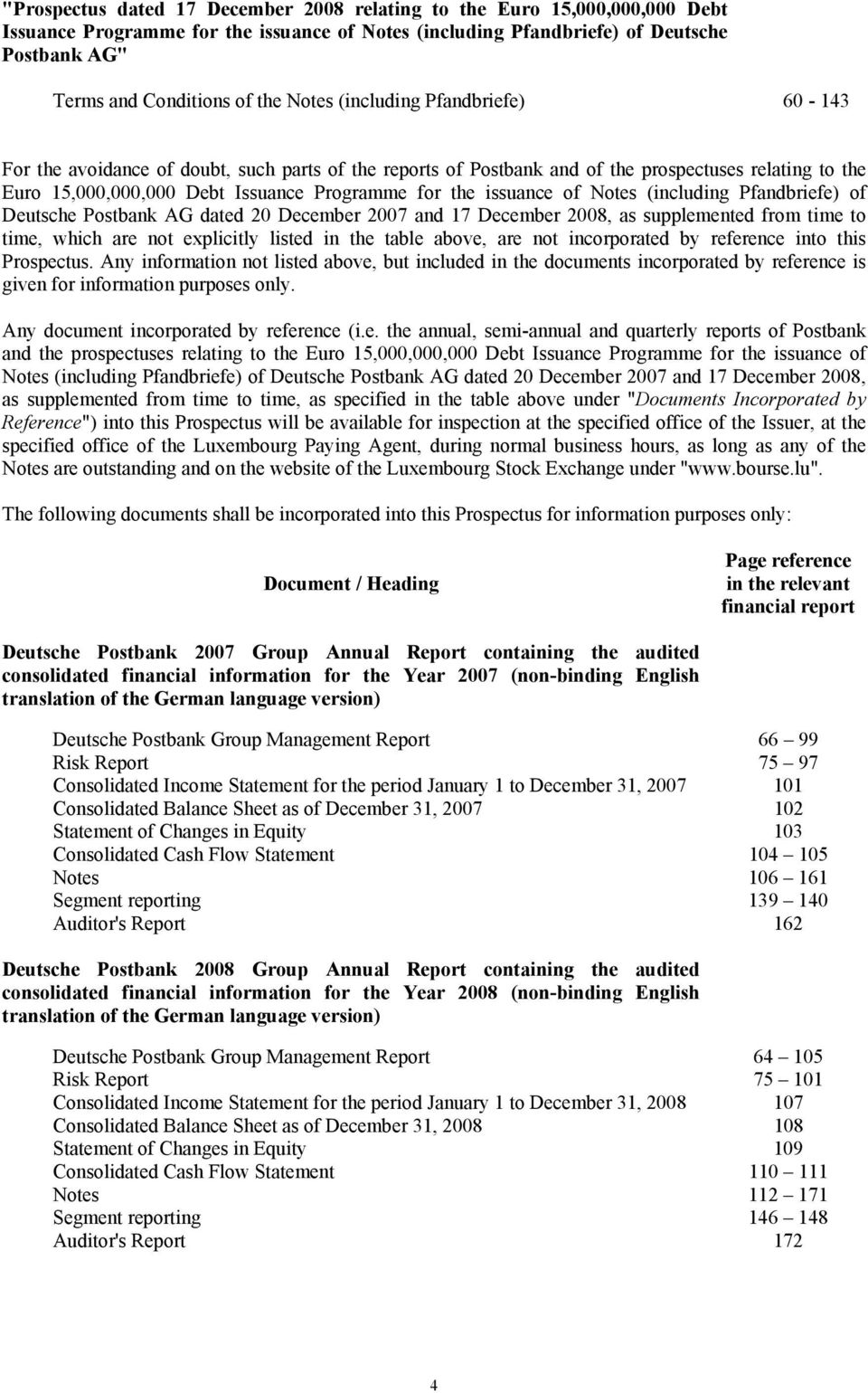 issuance of Notes (including Pfandbriefe) of Deutsche Postbank AG dated 20 December 2007 and 17 December 2008, as supplemented from time to time, which are not explicitly listed in the table above,