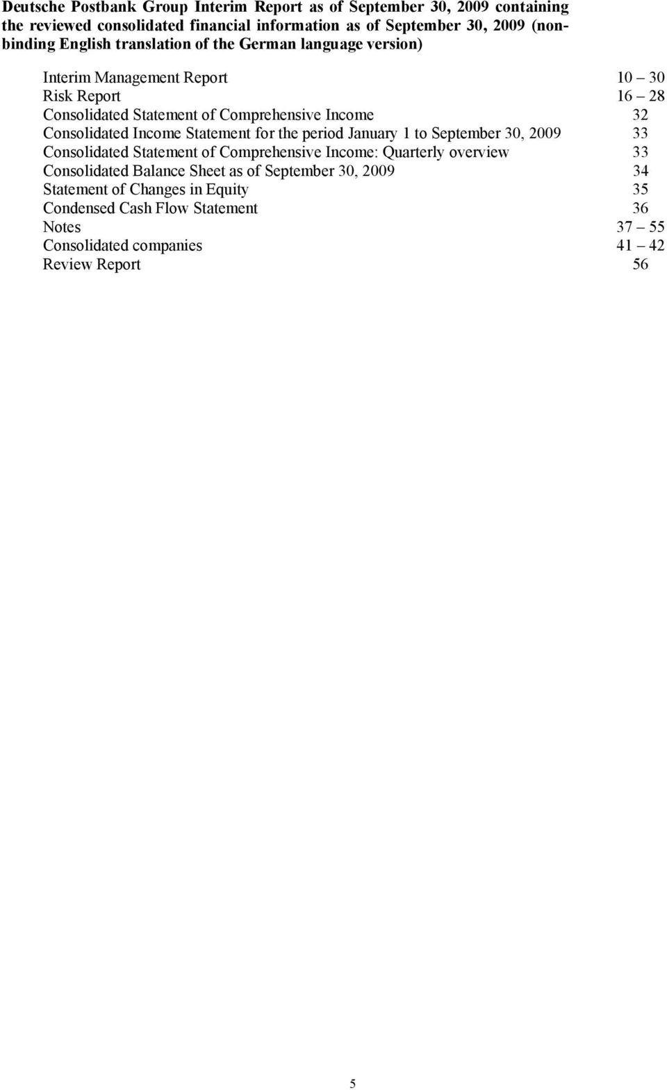 Consolidated Income Statement for the period January 1 to September 30, 2009 33 Consolidated Statement of Comprehensive Income: Quarterly overview 33