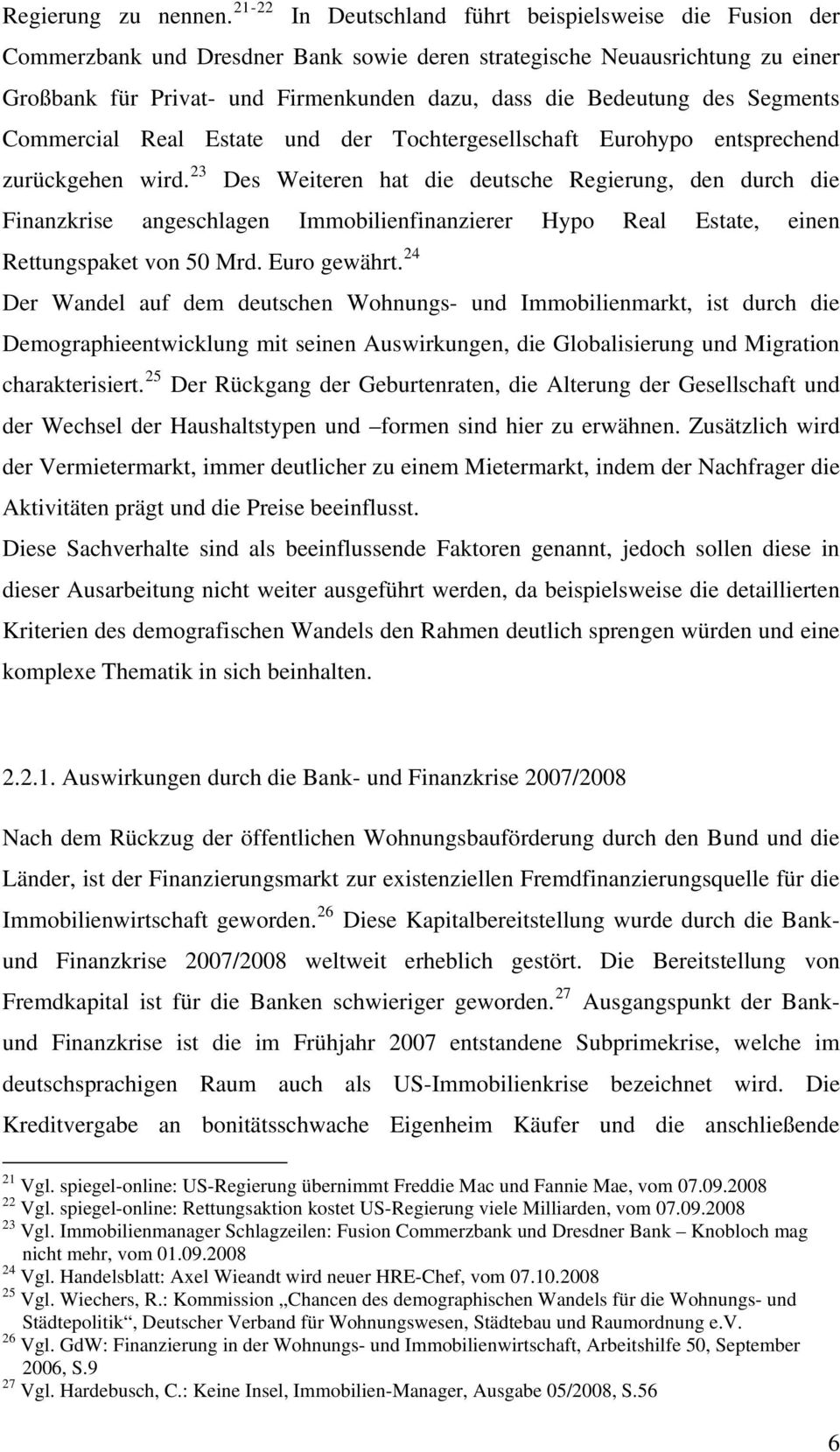 des Segments Commercial Real Estate und der Tochtergesellschaft Eurohypo entsprechend zurückgehen wird.