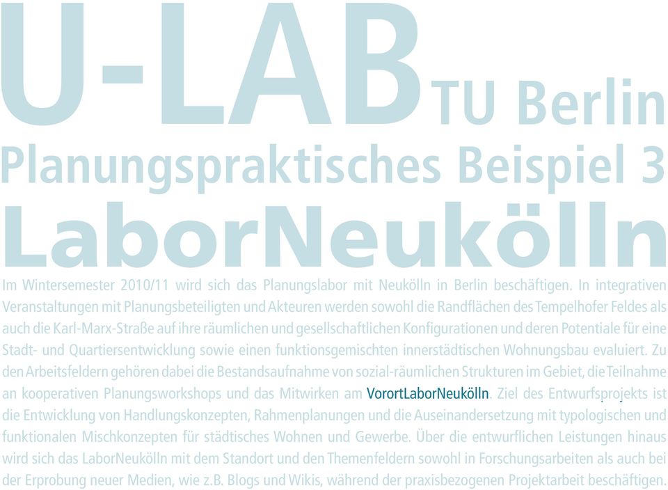 Konfigurationen und deren Potentiale für eine Stadt- und Quartiersentwicklung sowie einen funktionsgemischten innerstädtischen Wohnungsbau evaluiert.