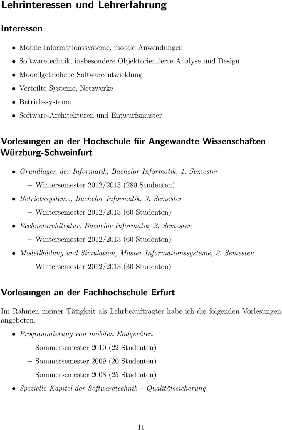 Bachelor Informatik, 1. Semester Wintersemester 2012/2013 (280 Studenten) Betriebssysteme, Bachelor Informatik, 3.