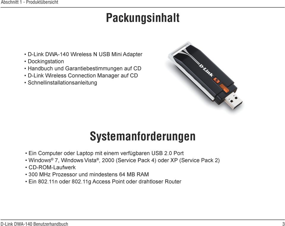 Systemanforderungen Ein Computer oder Laptop mit einem verfügbaren USB 2.