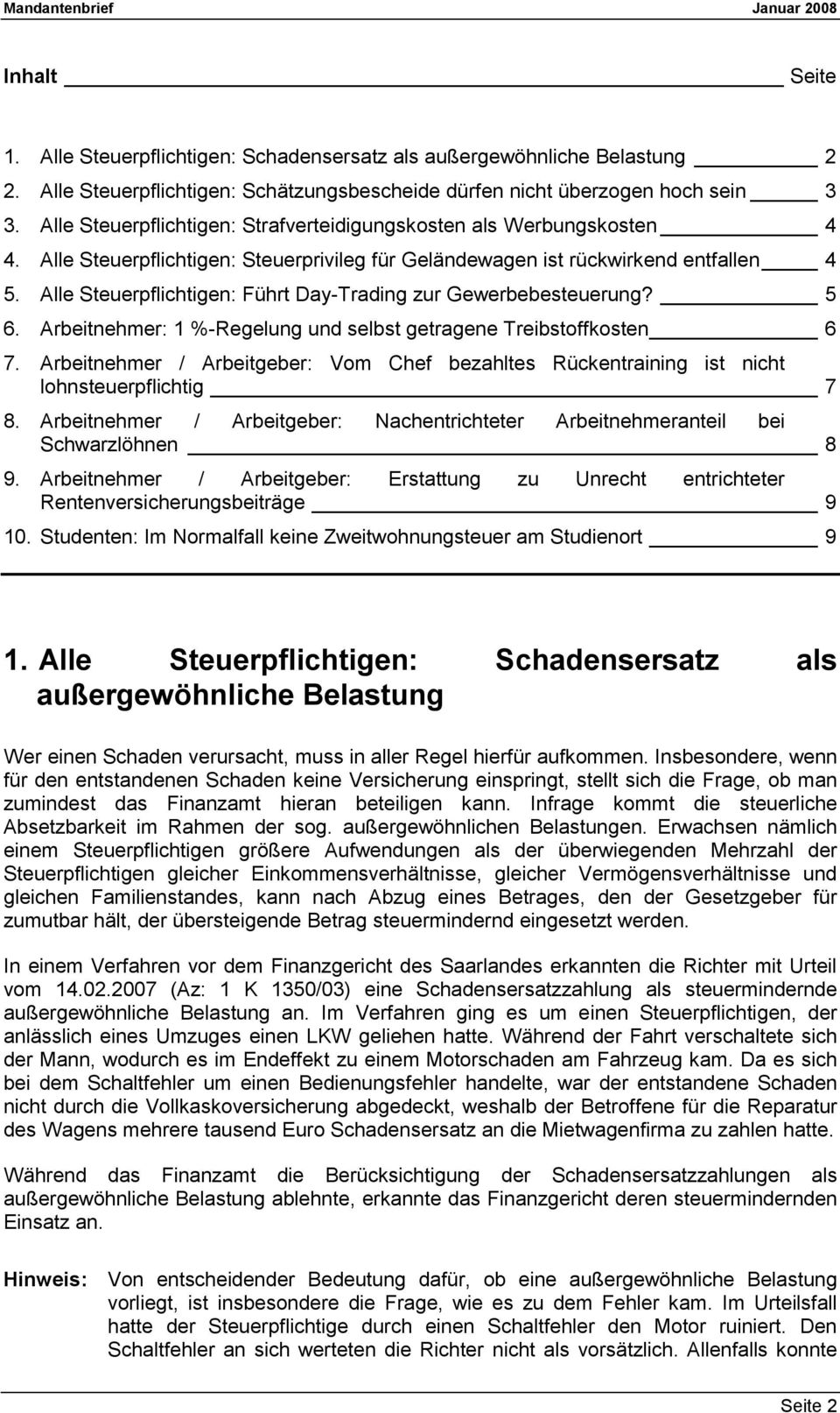 Alle Steuerpflichtigen: Führt Day-Trading zur Gewerbebesteuerung? 5 6. Arbeitnehmer: 1 %-Regelung und selbst getragene Treibstoffkosten 6 7.