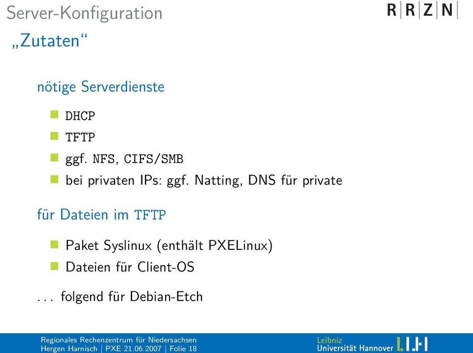 DHCP TFTP ggf. NFS, CIFS/SMB bei privaten IPs: ggf.