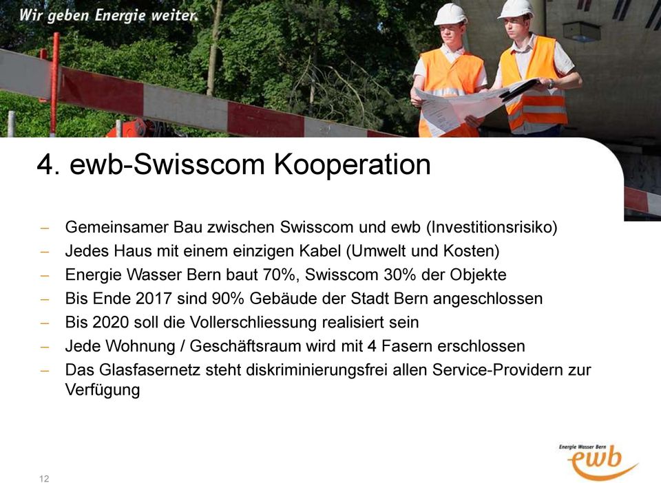 Gebäude der Stadt Bern angeschlossen Bis 2020 soll die Vollerschliessung realisiert sein Jede Wohnung /