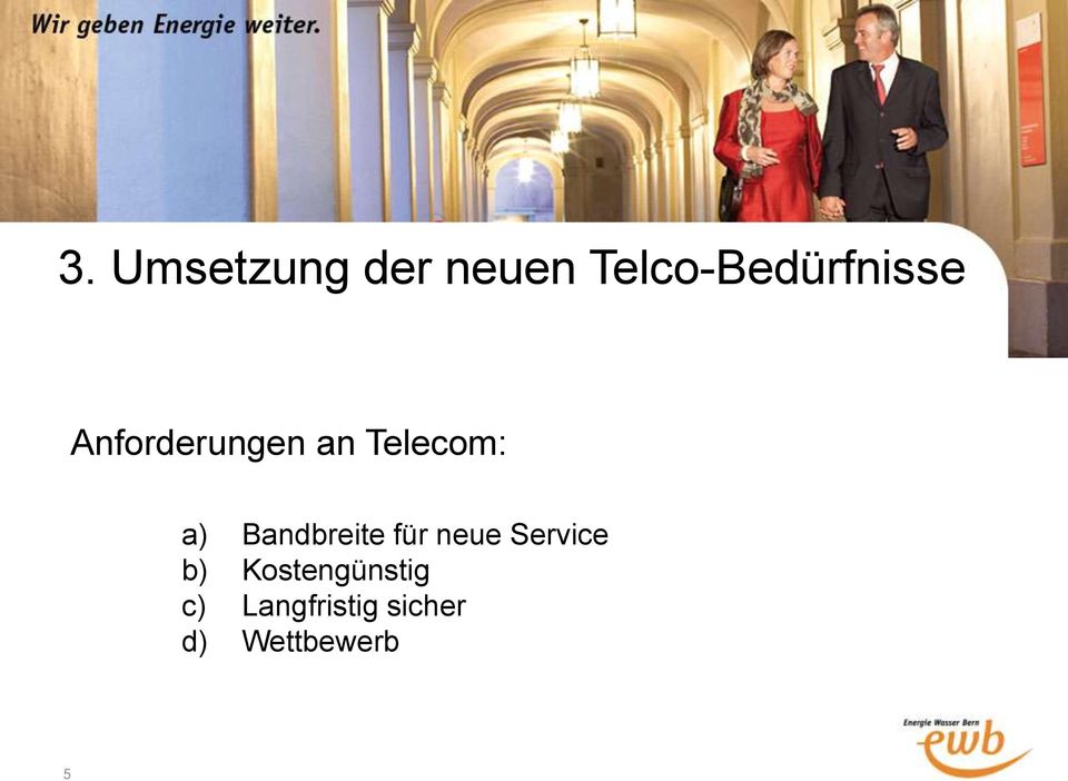 Telecom: a) Bandbreite für neue