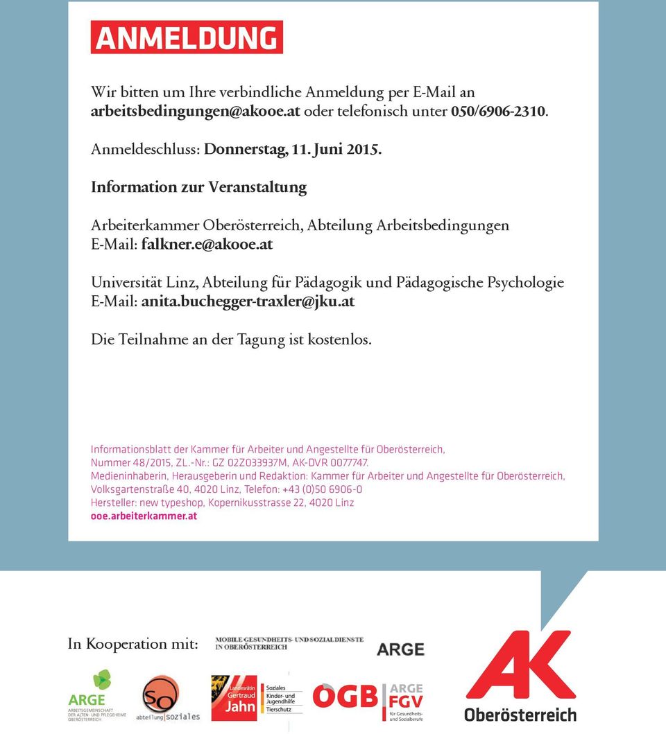 at Universität Linz, Abteilung für Pädagogik und Pädagogische Psychologie E-Mail: anita.buchegger-traxler@jku.at Die Teilnahme an der Tagung ist kostenlos.
