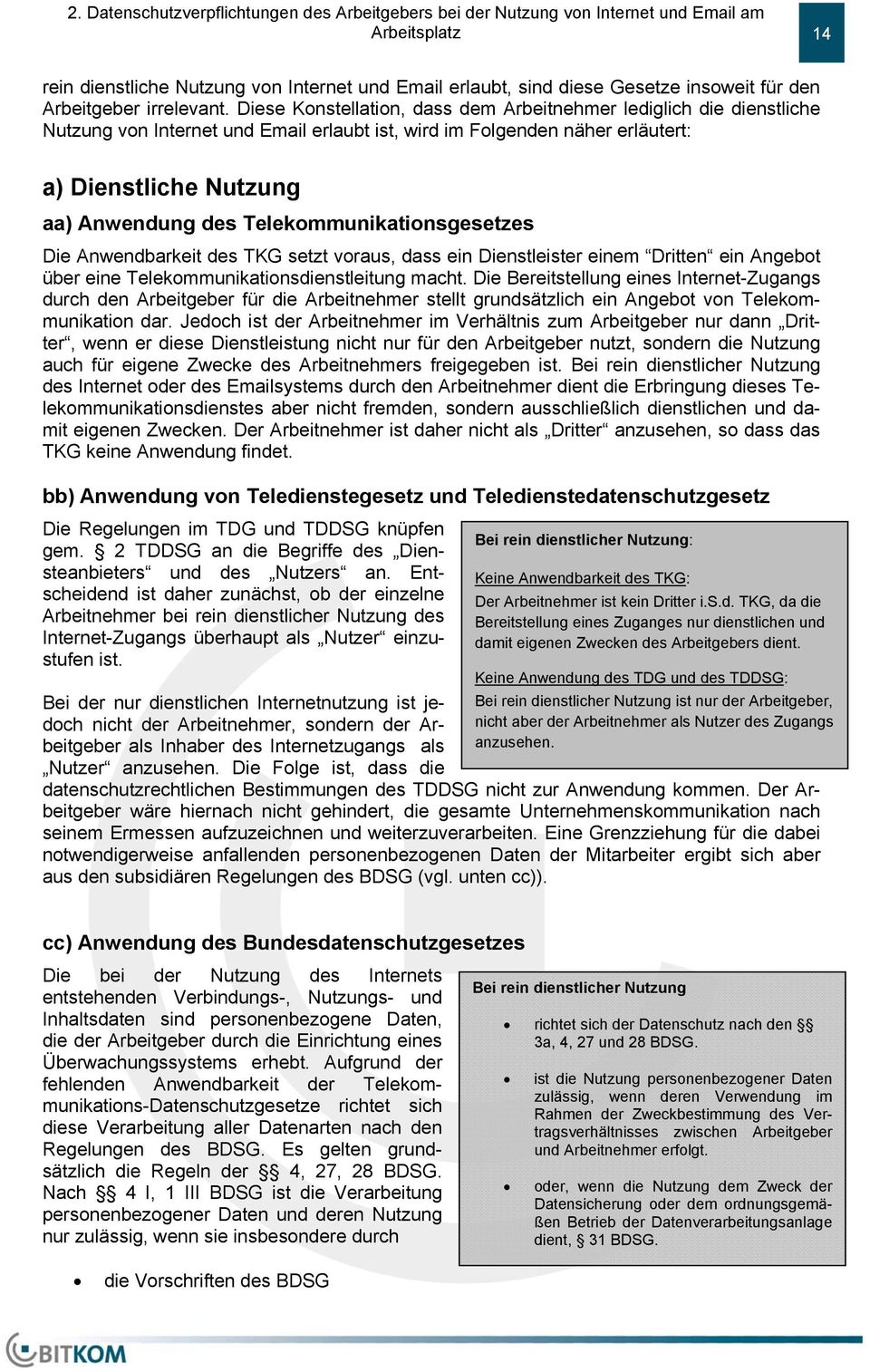 Diese Konstellation, dass dem Arbeitnehmer lediglich die dienstliche Nutzung von Internet und Email erlaubt ist, wird im Folgenden näher erläutert: a) Dienstliche Nutzung aa) Anwendung des