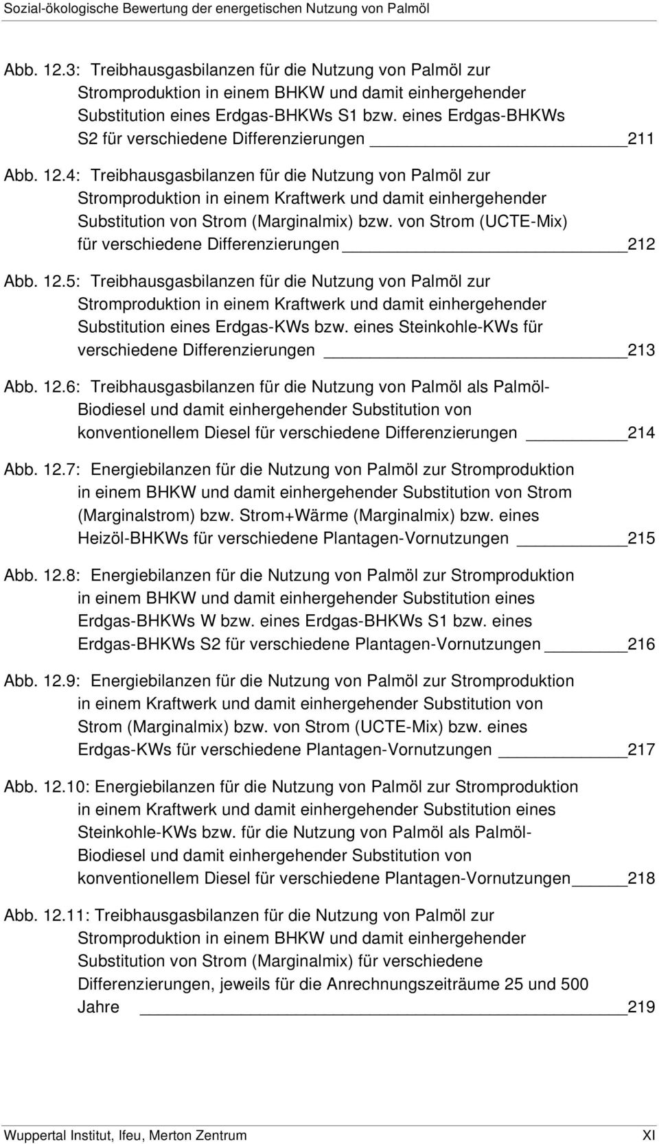 4: Treibhausgasbilanzen für die Nutzung von Palmöl zur Stromproduktion in einem Kraftwerk und damit einhergehender Substitution von Strom (Marginalmix) bzw.